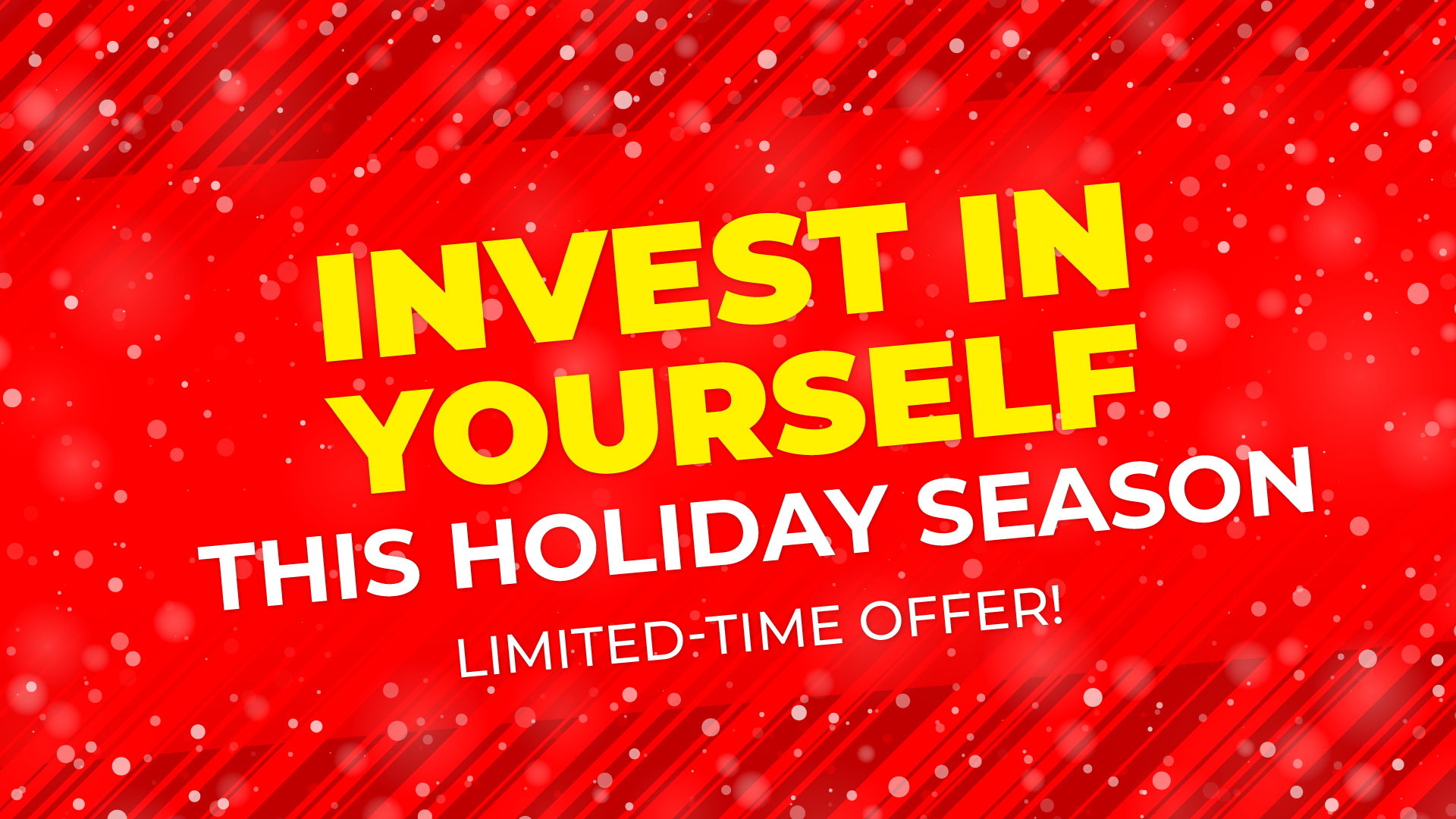 Invest in Yourself this Holiday Season