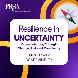 PRSA Association/Nonprofit Conference: Resilience in Uncertainty: Communicating Through Change, Risk, and Complexity | August 11-12 | Grapevine, Texas