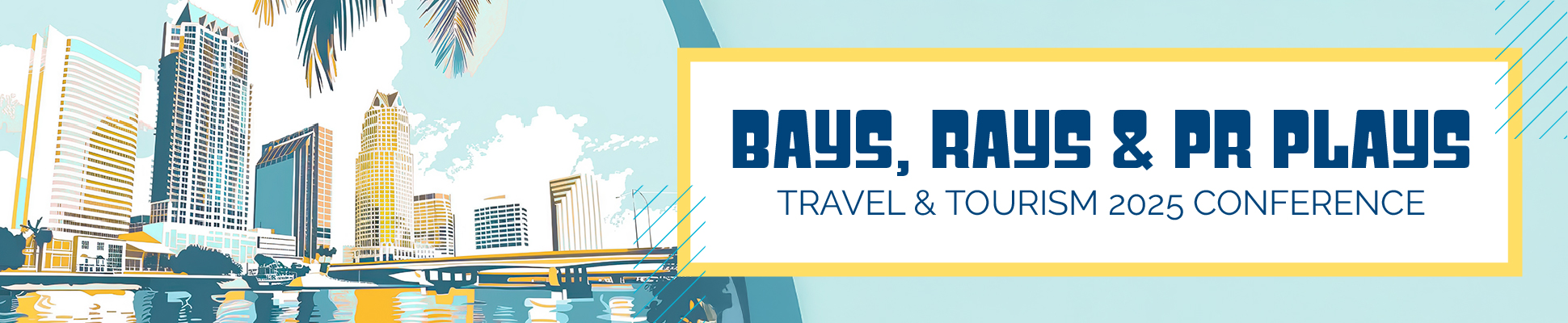 Bays, Rays & PR Plays - Travel & Tourism 2025 Section Conference