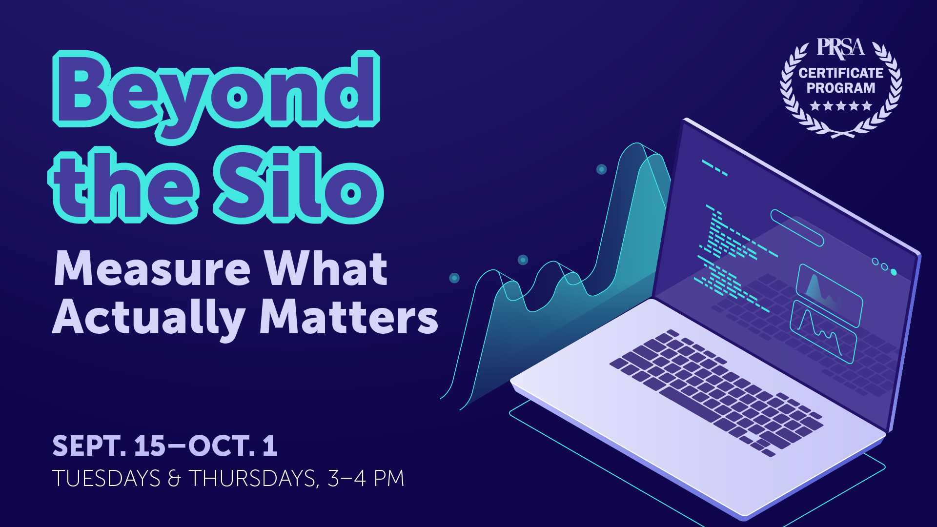 Beyond the Silo: Measure What Actually Matters | Sept. 15 - Oct. 1 | Tuesdays & Thursdays, 3-4 p.m.