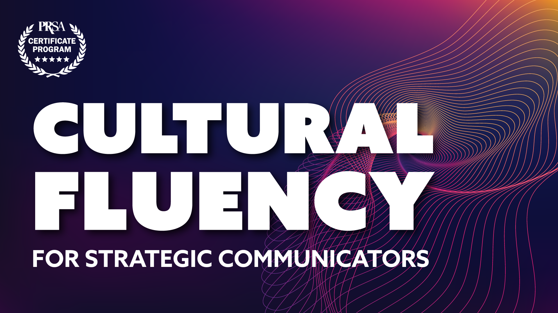 Cultural Fluency for Strategic Communicators Certificate Program