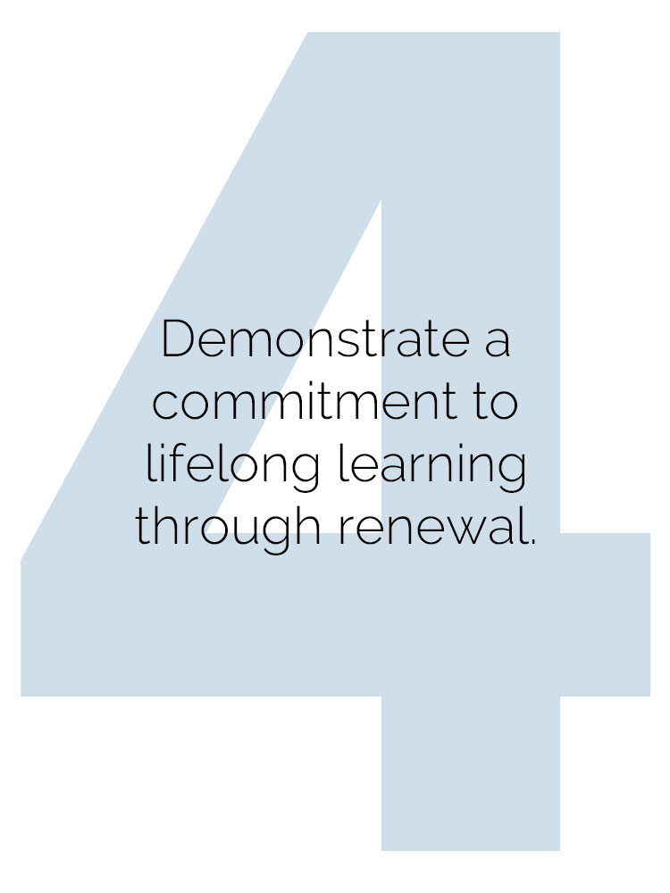 4. Demonstrate a commitment to lifelong learning through renewal.