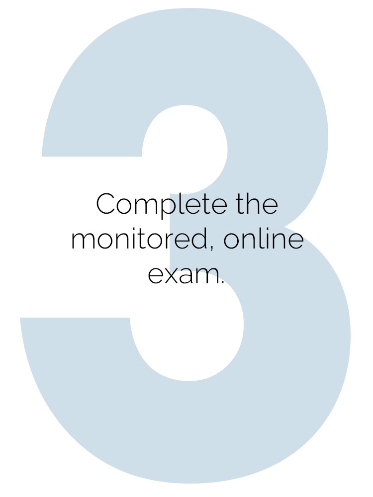 3. Complete the monitored, online exam