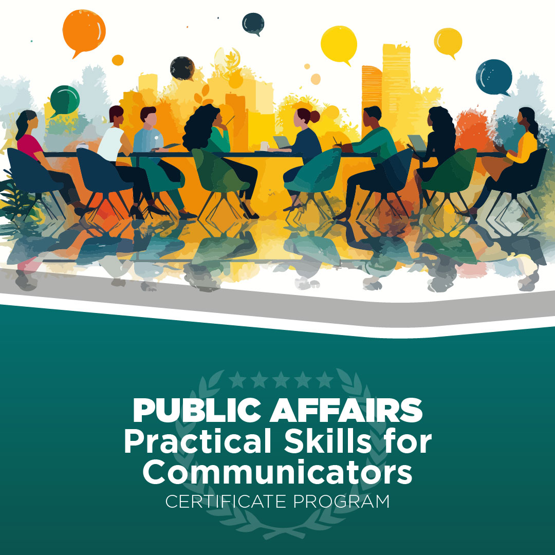 Public Affairs Practical Skills for Communicators Certificate Program