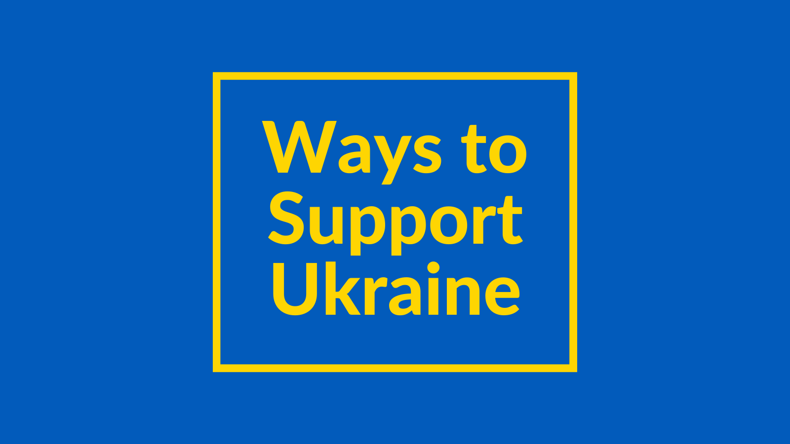 Ways to Support Ukraine