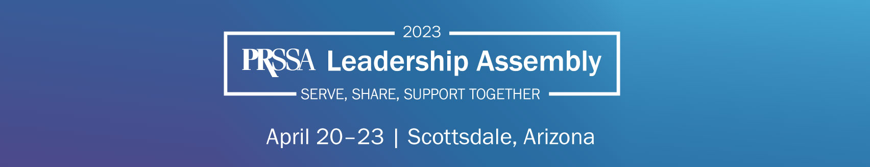 PRSSA Leadership Assembly 2021. Embrace. Empower. Explore.